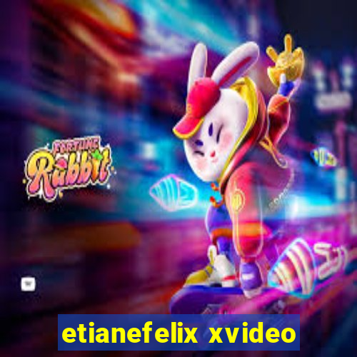 etianefelix xvideo